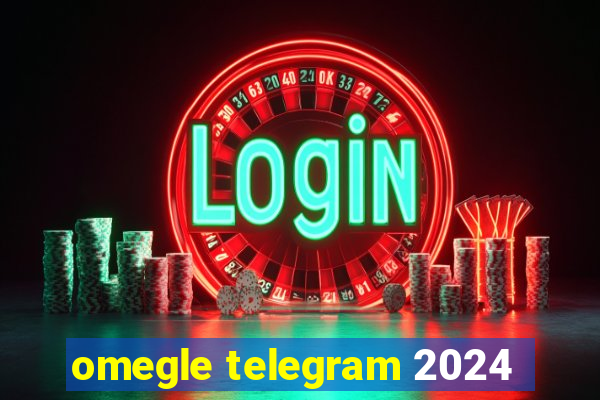 omegle telegram 2024